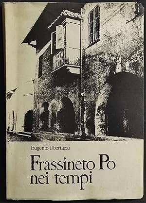 Frassineto Po nei Tempi - E. Ubertazzi - 1977