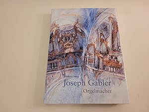 Joseph Gabler Orgelmacher.