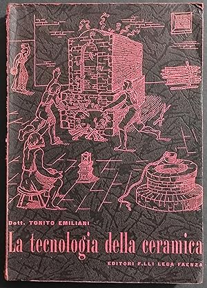 La Tecnologia della Ceramica - T. Emiliani - Ed. Lega - 1971