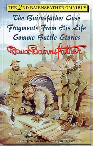 The 2nd Bairnsfather Omnibus: The Bairnsfather Case / Fragments from His Life / Somme Battle Stories