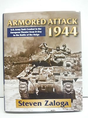 Armored Attack 1944: U.S. Army Tank Combat in the European Theater from D-day to the Battle of th...