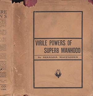 The Virile Powers of Superb Manhood. How Developed, How Lost: How Regained
