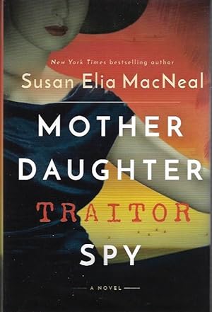 Mother Daughter Traitor Spy: A Novel