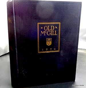 Old McGill (Canada University) 1924. Association copy from L. C. Tombs to Miss Kelsey (Frances Ol...