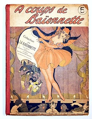 À COUPS DE BAÏONNETTE Volume 11, revue La Baïonnette n° 131 à 143, 1918.