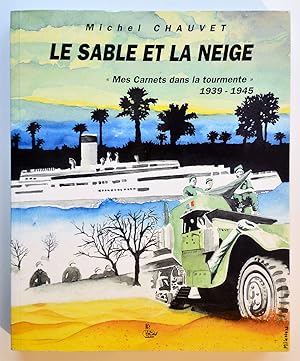 LE SABLE ET LA NEIGE, Mes carnets dans la tourmente 1939-1945.