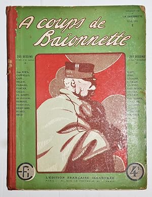 À COUPS DE BAÏONNETTE Volume 2, revue La Baïonnette n° 14 à 26, 1915.