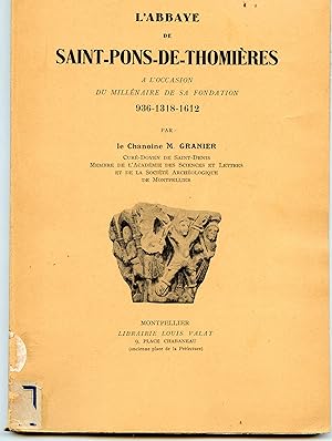 L ' ABBAYE DE SAINT-PONS - DE THOMIERES à l' occasion du millénaire de sa fondation 936 - 1318 - ...