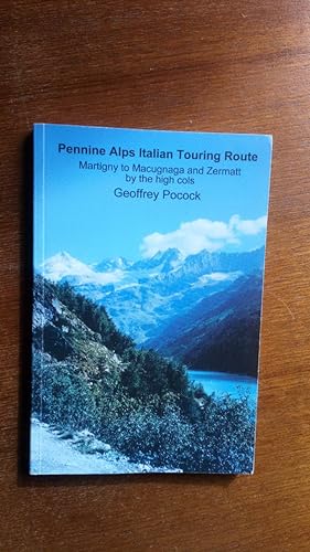 Pennine Alps Italian Touring Route: Martigny to Macugnaga and Zermatt by the high cols