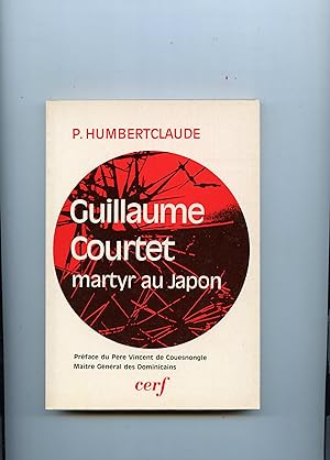 GUILLAUME COURTET MARTYR AU JAPON ( 1590 - 1637 ) . Avec la collaboration de Joseph Estournet cur...