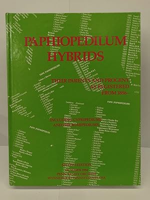 Paphiopedilum Hybrids: Their Parents and Progeny as Registered From 1856 -