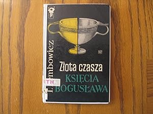 Zlota Czasza Ksiecia Boguslawa (in Polish Language) The Golden Canopy of Prince Boguslawa