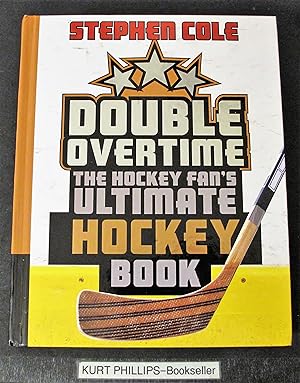 Double Overtime: The Hockey Fan's Ultimate Hockey Book