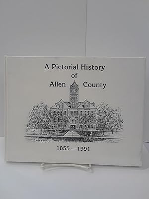 A Pictorial History of Allen County 1855-1991