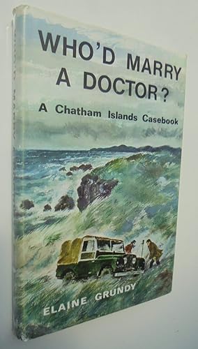 Who'd Marry a Doctor? Chatham Islands Casebook.