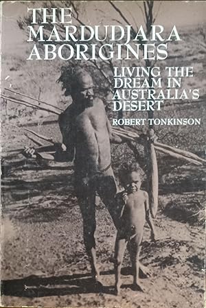 The Mardudjara Aborigines: Living the Dream in Australia's Desert (Case Studies in Cultural Anthr...