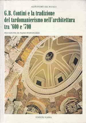 G.B. Contini e la tradizione del tardomanierismo nell'architettura tra '600 e '700