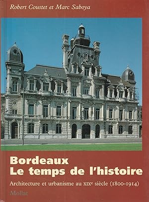 Autografato! Bordeaux. Le temps de l'histoire. Architecture et urbanisme au XIX siècle (1800-1914)