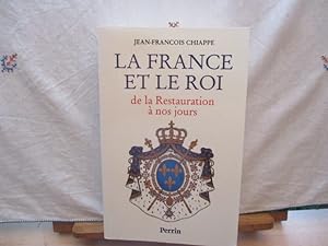 La France et le Roi de la Restauration à nos jours - 1814/1994 de Jean-François Chiappe