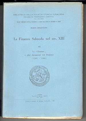 La Finanza Sabauda nel sec. XIII. Volume III: Le "Extente" e altri documenti del Dominio (1205 - ...