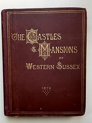 A History of the Castles, Mansions, and Manors of Western Sussex
