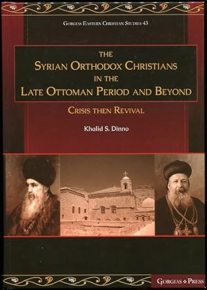 The Syrian Orthodox Christians in the Late Ottoman Period and Beyond Crisis Then Revival