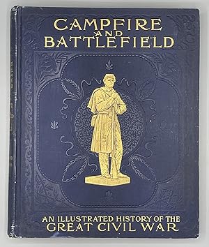 Campfire and Battlefield an Illustrated History of the Campaigns and Conflicts of the Great Civil...