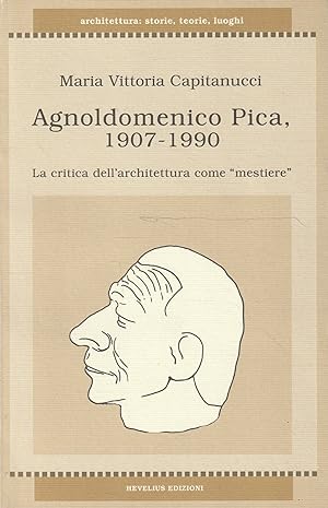 Agnoldomenico Pica, 1907-1990 : la critica dell'architettura come mestiere