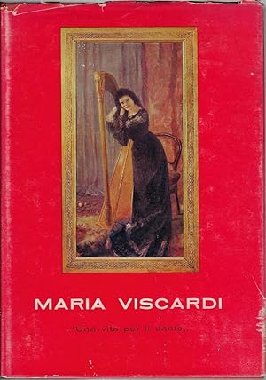 Maria Viscardi : una vita per il canto