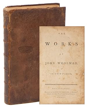 The Works of John Woolman. In Two Parts