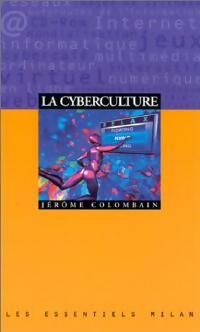 La cyberculture - J r me Colombain