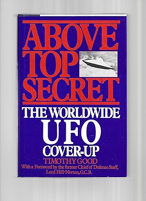 ABOVE TOP SECRET; The Worldwide UFO Coverup. With A Foreword By The Former Chief Of Defense Staff...