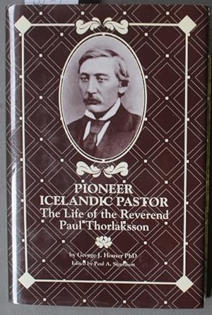 Pioneer Icelandic Pastor. The Life of the Reverend Paul Thorlaksson
