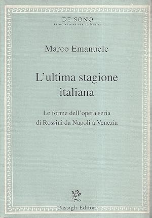 L'ultima stagione italiana. Le forme dell'opera seria di Rossini da Napoli a Venezia