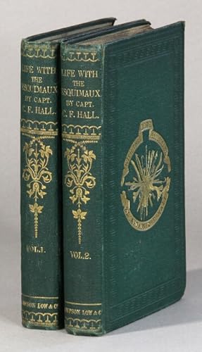 Life with the Esquimaux: the narrative of . from the 29th May, 1860, to the 13th September, 1862....