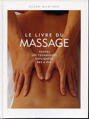 Le Livre du massage : toutes les techniques expliquées pas à pas