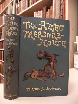 The Aztec Treasure House A Romance of Contemporaneous Antiquity