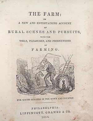 Farm, The: A New and Entertaining Account of Rural Scenes and Pursuits. (Peter Parley's Little Li...