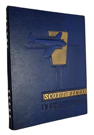 Scott Field, Army Air Forces Technical Training Command: A Pictorial and Historical Review of Sco...
