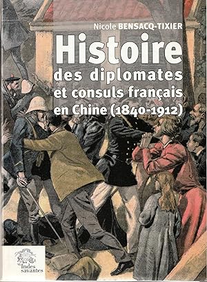 Histoire des diplomates et consuls français en Chine (1840-1912)