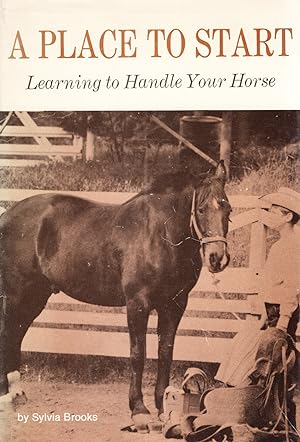 A Place To Start : Learning To Handle Your Horse :