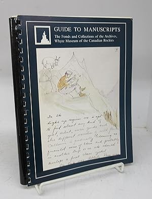 Guide to Manuscripts: The Fonds and Collections of the Archives, Whyte Museum of the Canadian Roc...
