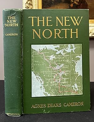 THE NEW NORTH. Being Some Account of a Woman's Journey Through Canada to the Arctic.