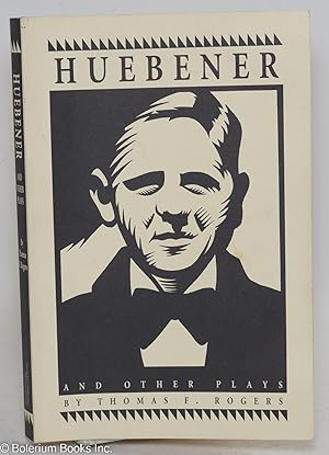 Huebener & other plays: Fire in the Bones, Gentle Barbarian, Frere Lawrence, Charades