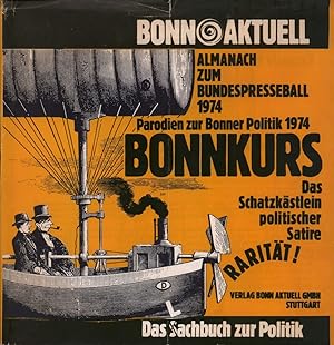 Bonnkurs. [Umschagtitel:] Parodien zur Bonner Politik 1974. Almanach zum Presseball am 15. Novemb...