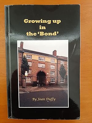 Growing Up in the Bond: Short Stories of Growing Up in the Liberties of Dublin in the 1940's [Sig...