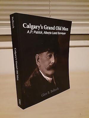 Calgary's Grand Old Man: A. P. Patrick, Alberta Land Surveyor