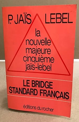 La nouvelle majeure cinquième jaïs-lebel : Le bridge standard français