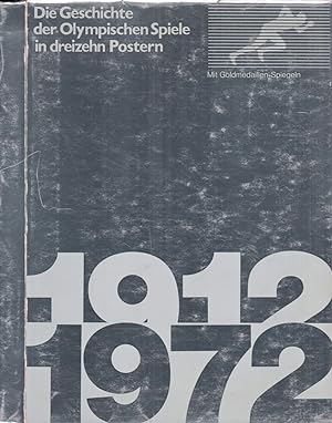 Die Geschichte der Olympischen Spiele in dreizehn Postern 1912-1972. Hrsg. von der Deutschen Texa...
