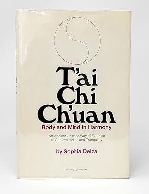 T'ai Chi Ch'uan: Body and Mind in Harmony, An Ancient Chinese Way of Exercise to Achieve Health a...